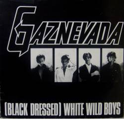Gaznevada : (Black Dressed) White Wild Boys